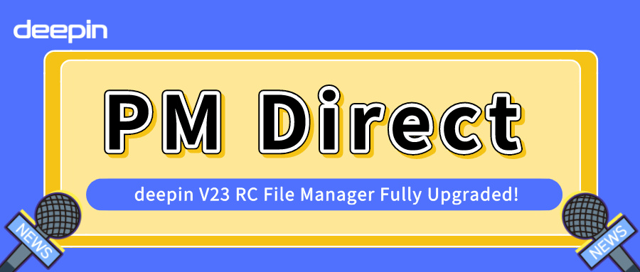 [PM Direct] deepin V23 RC File Manager Fully Upgraded !