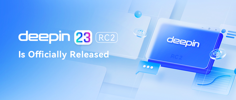 deepin V23 RC2 Is Officially Released !