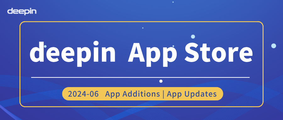 deepin Store App Update Log Summary(2024-05)
