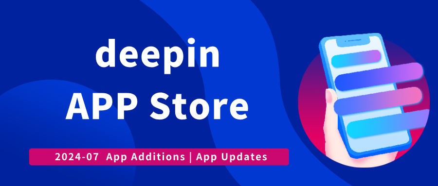 deepin Store App Update Log Summary(2024-07)